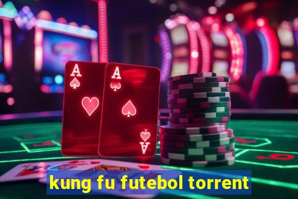 kung fu futebol torrent